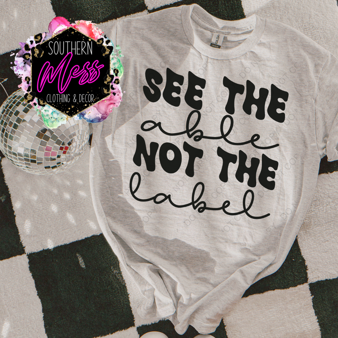 See The Able Not The Label Tee