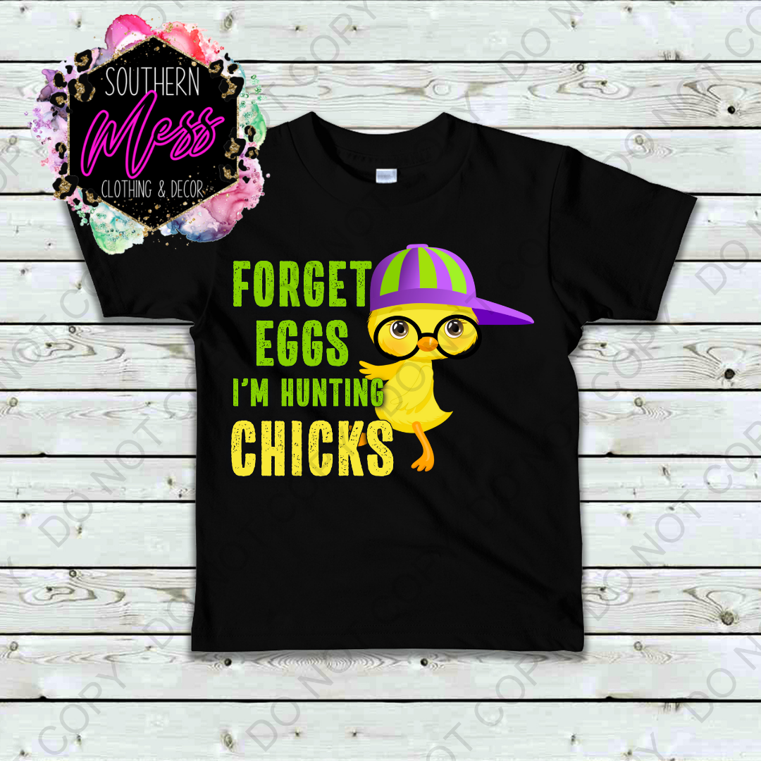 Forget Eggs I'm Hunting Chicks Tee