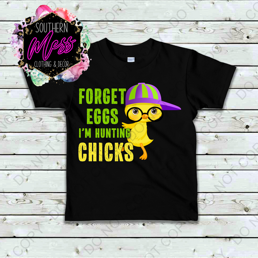 Forget Eggs I'm Hunting Chicks Tee