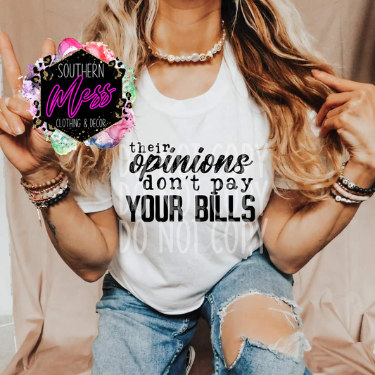 Their opinions don't pay your bills Tee