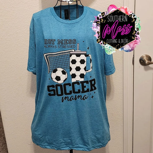 Hot Mess Always Stressed Soccer Mama Tee