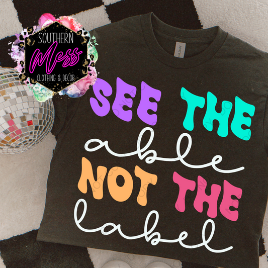 See The Able Not The Label Tee